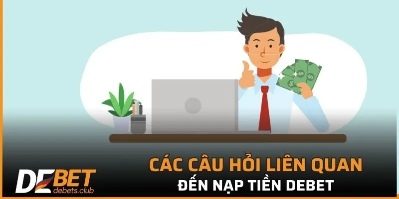 Nạp Tiền DEBET - 3 Phương Thức Giao Dịch Phổ Biến Nhất 