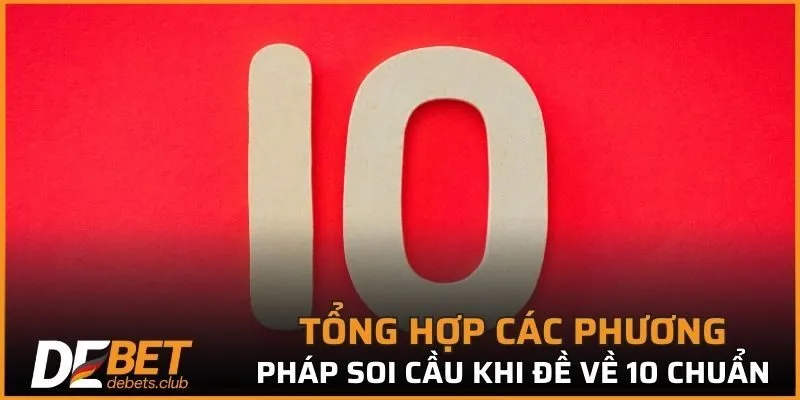 Đề Về 10 - Giải Mã Bí Ẩn Con Số Đặc Biệt Giúp Thắng Lớn 2026