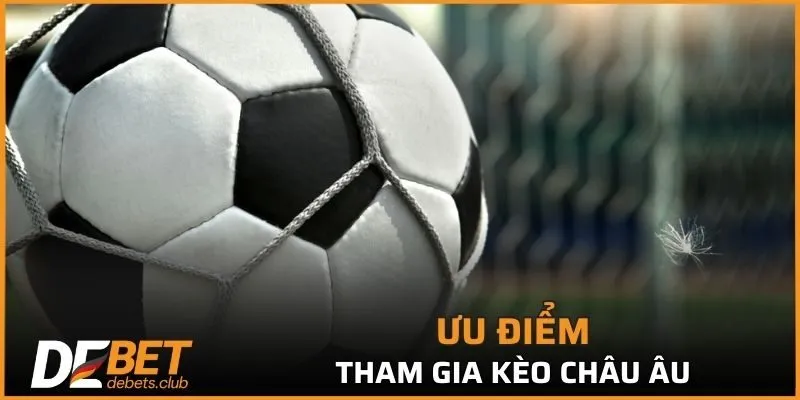 Kèo Châu Âu - Kèo Thể Thao Tốt Nhất Từ Nhà Cái DEBET 2026