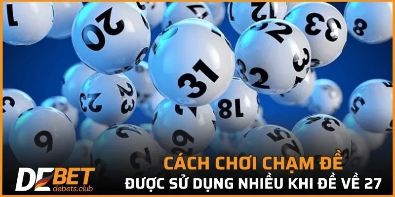 Đề Về 27 - Mẹo Giúp Bạn Luôn Chơi Lô Đề Chuẩn Xác 2026
