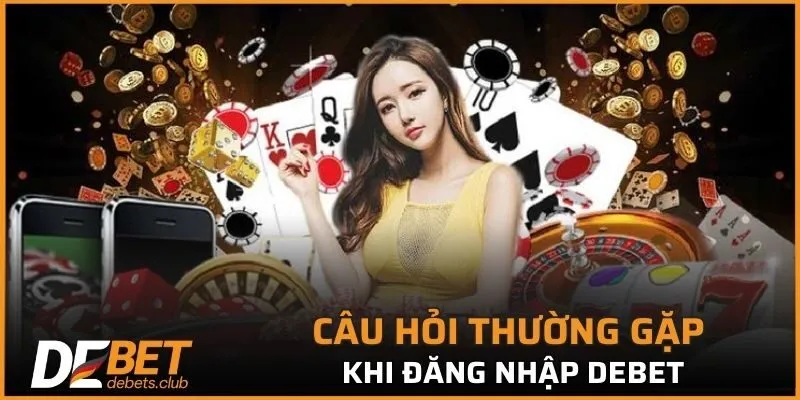 Đăng Nhập DEBET - Các Bước Để Truy Cập Tài Khoản 2026