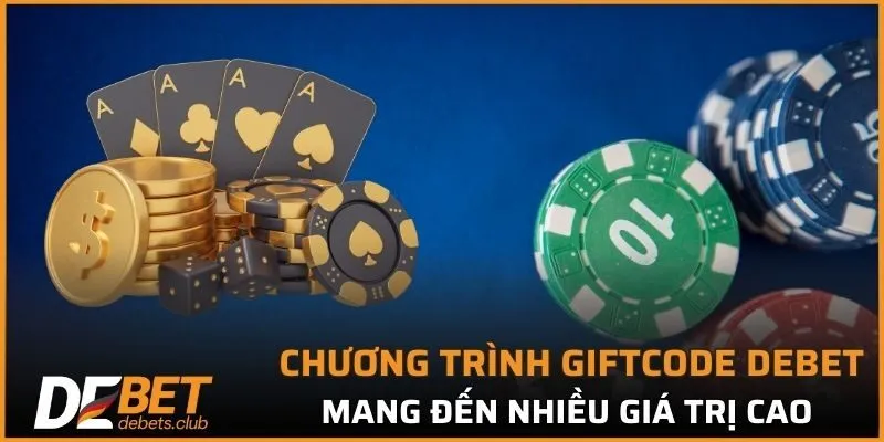 Giftcode DEBET - Quà Tặng Mỗi Ngày Lên Đến 18.888.888k