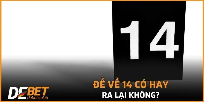 Đề Về 14 – Cách Soi Cầu Và Bắt Lô Hiệu Quả Từng Ngày 2026