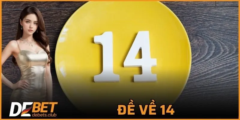 Đề Về 14 – Cách Soi Cầu Và Bắt Lô Hiệu Quả Từng Ngày 2026