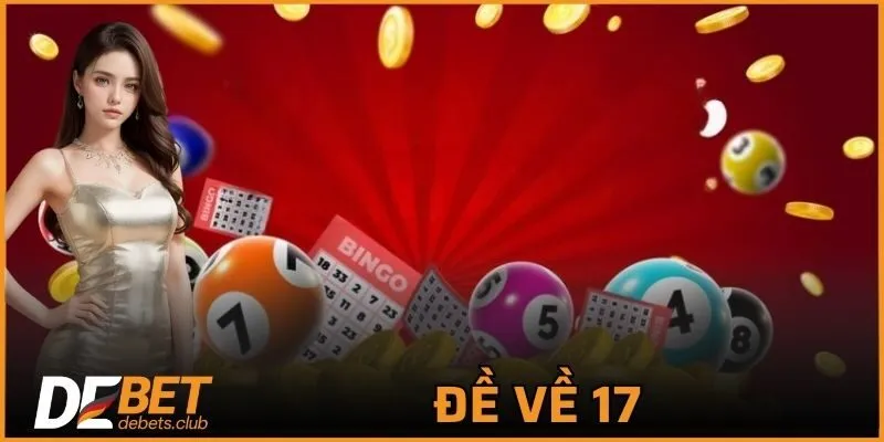 Đề Về 17 – Soi Cầu Miễn Phí, Dự Đoán Chuẩn Xác Nhất 2026