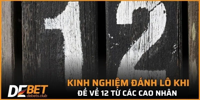 Đề Về 12 – Cách Bắt Cầu, Phân Tích Chính Xác Nhất 2026