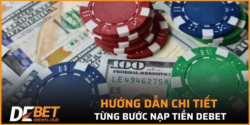 Nạp Tiền DEBET - 3 Phương Thức Giao Dịch Phổ Biến Nhất 