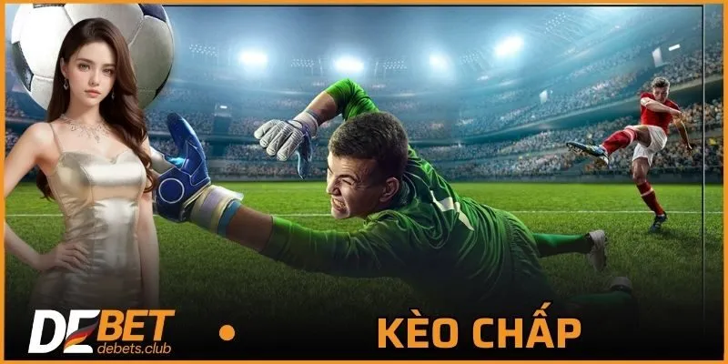 Kèo Chấp - Hình Thức Cá Cược Chuyên Nghiệp Nhất 2026