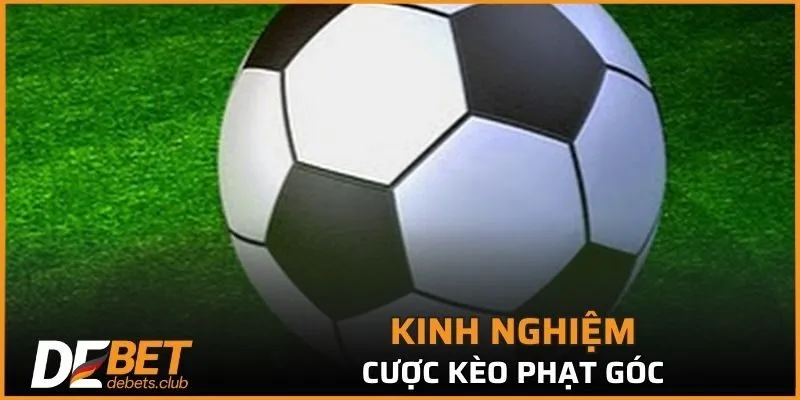 Kèo Phạt Góc - Kinh Nghiệm Cá Cược Hiệu Quả Nhất Năm 2026