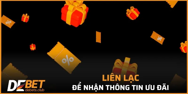 Liên Hệ DEBET - Nhanh Chóng Và Tiện Lợi Trong Năm 2026