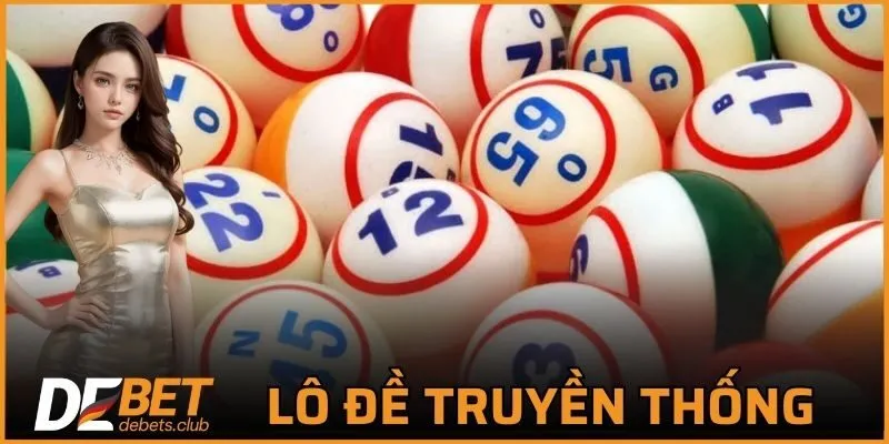 Lô Đề Truyền Thống - Bí Ẩn Những Con Số Giúp Đổi Đời 2026