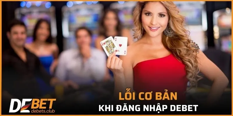 Đăng Nhập DEBET - Các Bước Để Truy Cập Tài Khoản 2026