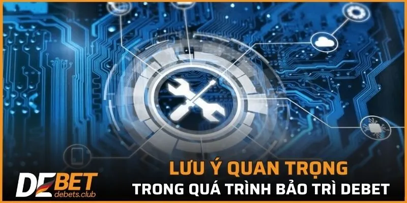 Bảo Trì DEBET - Sẵn Sàng Cho Trải Nghiệm Đẳng Cấp 2026