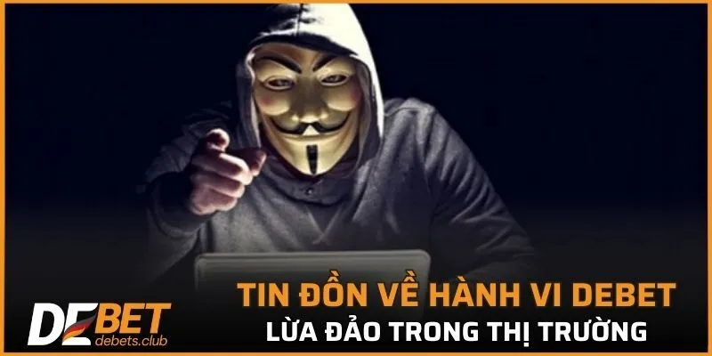 DEBET Lừa Đảo - Giải Đáp 4 Sự Thật Bạn Cần Biết Ngay 2026
