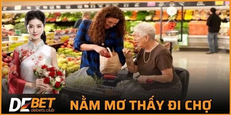 Nằm Mơ Thấy Đi Chợ - Giải Mã Số Mơ Từ Chuyên Gia 2026