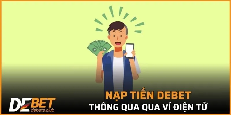 Nạp Tiền DEBET - 3 Phương Thức Giao Dịch Phổ Biến Nhất 