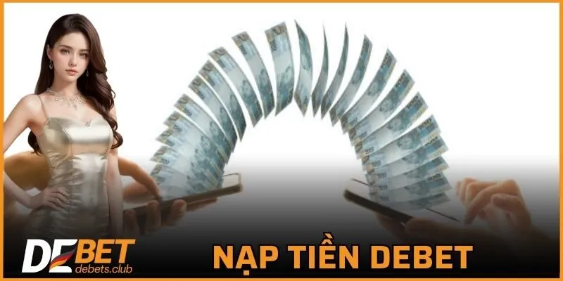 Hướng Dẫn DEBET – Cách Đăng Ký, Nạp Rút Mới Nhất 2026