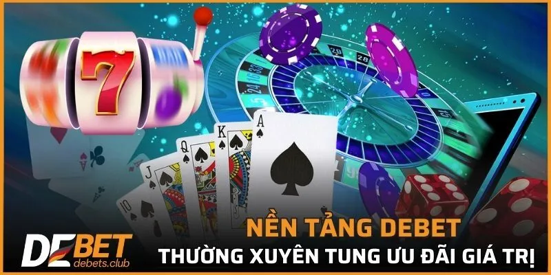 Khuyến Mãi DEBET – Trải Nghiệm Loạt Deal Cực Khủng 2026