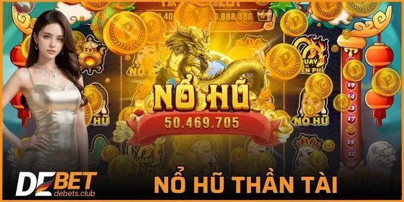 Nổ Hũ DEBET – Nổ Hũ Liên Tục, Thắng Lớn Mỗi Ngày 2026