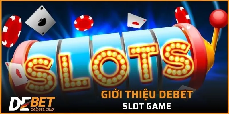 Giới Thiệu DEBET - Đắm Mình Trong Không Gian Cá Cược No.1