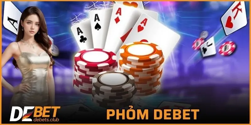 Phỏm DEBET - Khám Phá Luật Chơi Chuẩn Xác Nhất Năm 2026