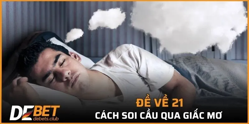 Đề về 21 - Cách Soi Cầu Chuẩn Xác Cho Số Đẹp Hôm Sau 2026