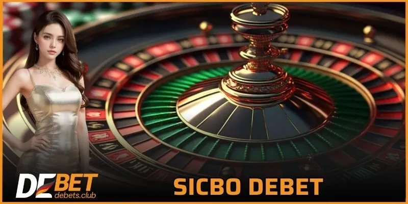 Sicbo DEBET – Trải Nghiệm Tài Xỉu 3 Xúc Xắc Đỉnh Cao 2026