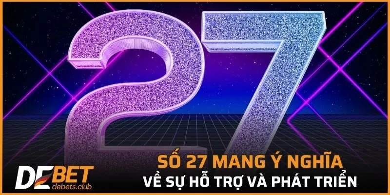 Đề Về 27 - Mẹo Giúp Bạn Luôn Chơi Lô Đề Chuẩn Xác 2026