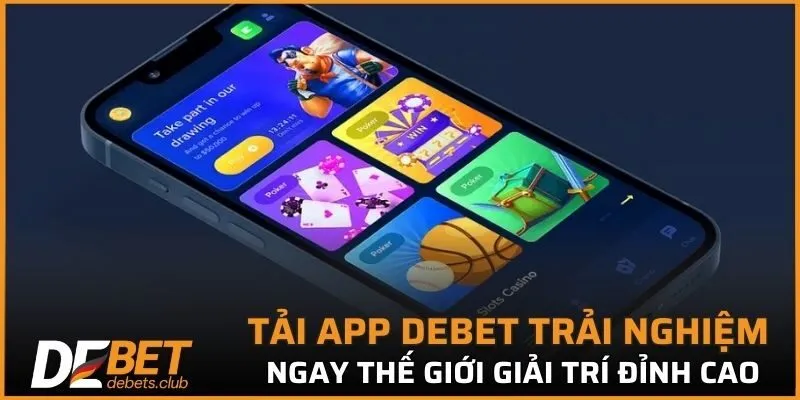 Tải App DEBET - Siêu An Toàn Trên 2 Hệ Điều Hành 2026
