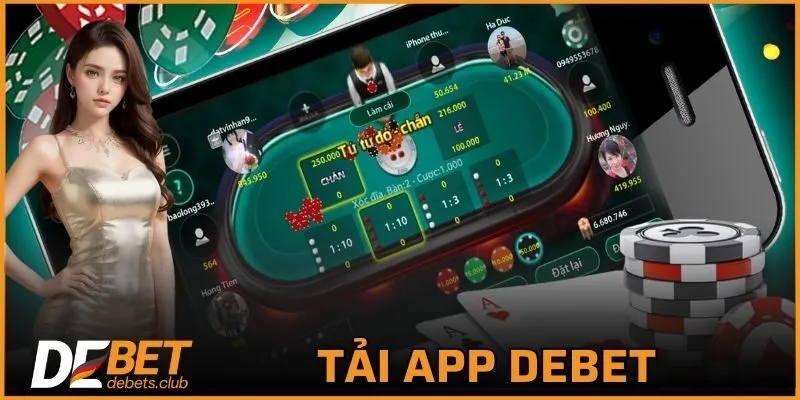 Tải App DEBET - Siêu An Toàn Trên 2 Hệ Điều Hành 2026