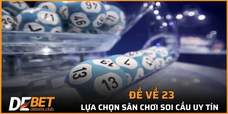 Đề Về 23 - Đi Tìm Cầu Lô Sẽ Nổ Ở Kỳ Quay Thưởng Sau 2026