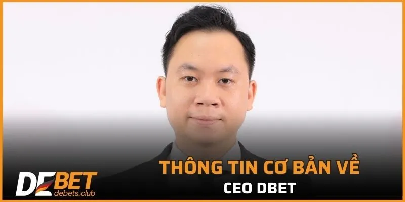 CEO DEBET - Giám Đốc Sáng Lập Đế Chế Nhà Cái Hàng Đầu