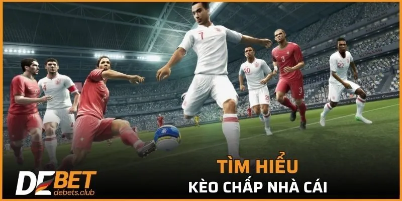Kèo Chấp - Hình Thức Cá Cược Chuyên Nghiệp Nhất 2026