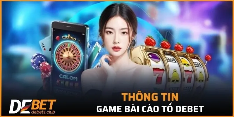 Cào Tố DEBET - Phân Tích Mẹo Chơi Cá Cược Hiệu Quả 2026