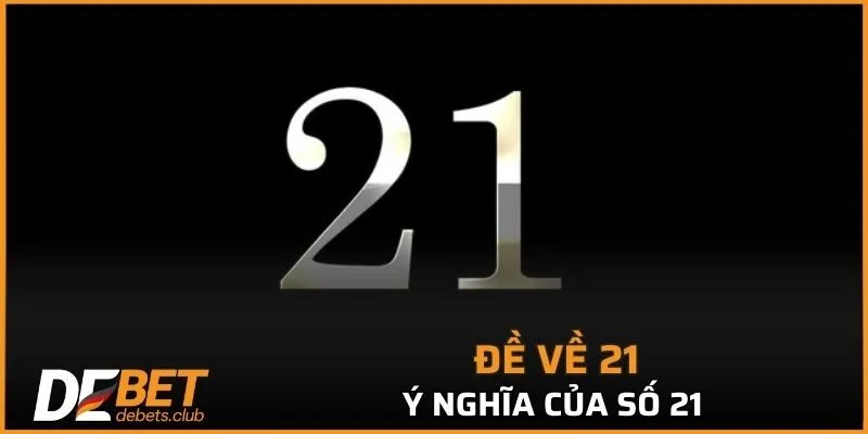 Đề về 21 - Cách Soi Cầu Chuẩn Xác Cho Số Đẹp Hôm Sau 2026