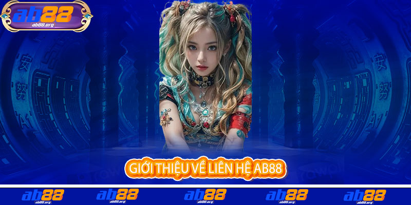 Liên Hệ AB88 - Kết nối đam mê, thắng lớn mỗi ngày