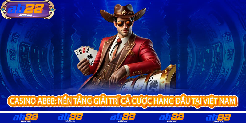 Casino AB88 - Đẳng cấp giải trí, thắng lớn đổi đời