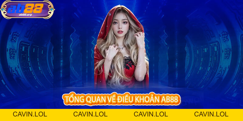 Điều Khoản AB88 - Minh bạch điều khoản, an tâm trải nghiệm tại đây