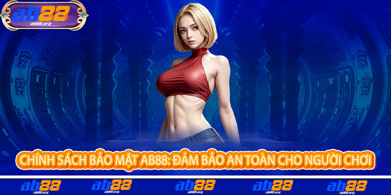 Chính sách bảo mật AB88 - Cam kết bảo vệ thông tin khách hàng như tài sản quý giá nhất Chính sách bảo mật AB88 - Cam kết bảo vệ thông tin khách hàng như tài sản quý giá nhất