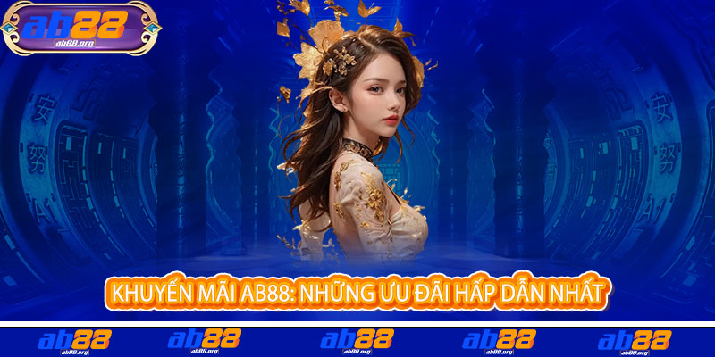 Khuyến Mãi AB88 - Nạp là có quà, chơi là thắng ngay Khuyến Mãi AB88 - Nạp là có quà, chơi là thắng ngay