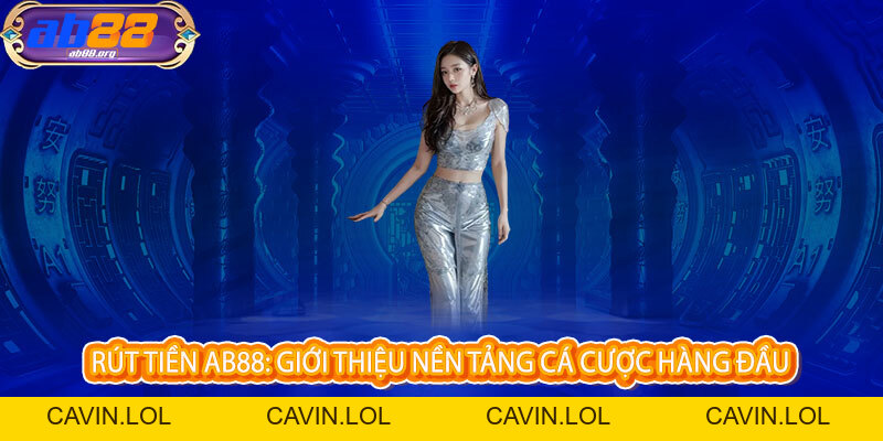 Rút tiền AB88 - Nhanh như chớp, nhận liền tay, thả ga chiến thắng Rút tiền AB88 - Nhanh như chớp, nhận liền tay, thả ga chiến thắng