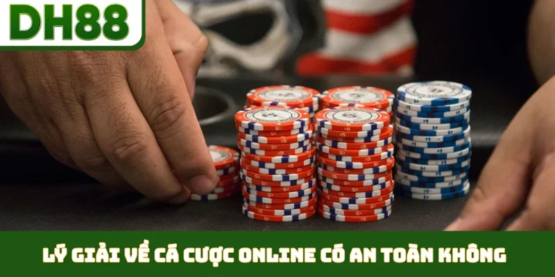 Cá Cược Online Có An Toàn Không - DH88 Giải Mã Thắc Mắc