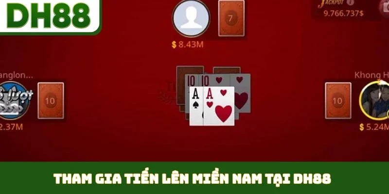 Tiến Lên Miền Nam - Đẳng Cấp Game Bài Hot Nhất DH88