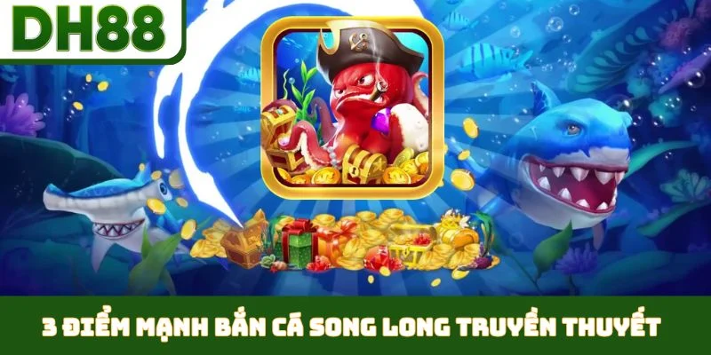 Bắn Cá Song Long Truyền Thuyết - Bí Quyết Săn Thưởng