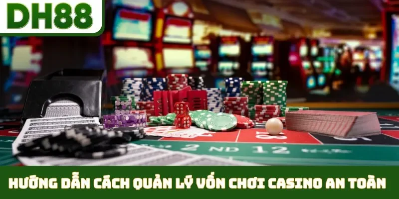 Quản Lý Vốn Chơi Casino An Toàn - Chìa Khóa Thành Công