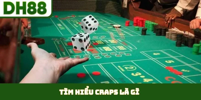 Craps Là Gì - Cẩm Nang Chinh Phục Bàn Xúc Xắc DH88
