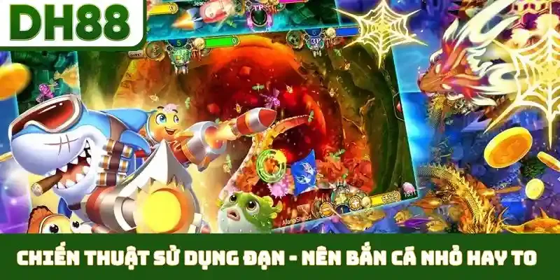 Nên Bắn Cá Nhỏ Hay To - Chiến Lược Phân Phối Đạn